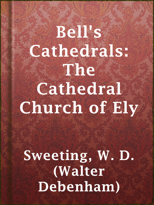 Detalles del título Bell's Cathedrals: The Cathedral Church of Ely de W. D. (Walter Debenham) Sweeting - Disponible